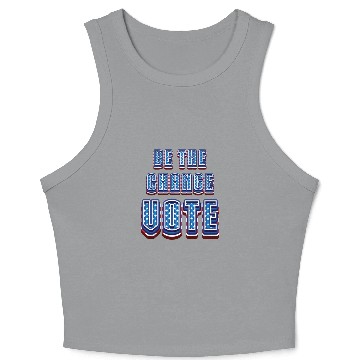 Discover Be The Change Vote - 2024 Election Crop Tank Top