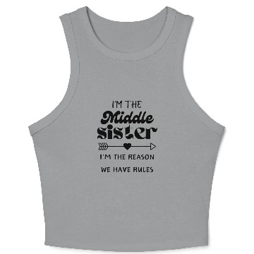 Discover Middle Sister Funny I Am Reason We Have Rules Crop Tank Top