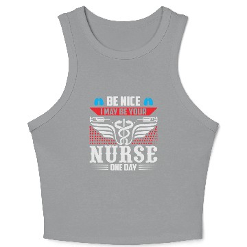 Discover Be Nice I May Be Your Nurse One Day Crop Tank Top
