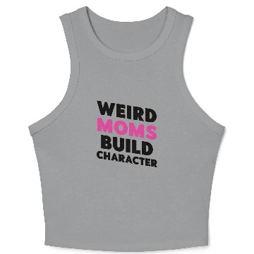 Discover Weird Moms Build Character Crop Tank Top