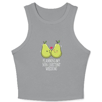 Discover Planning My Non Existent Wedding Funny Couples Hum Crop Tank Top