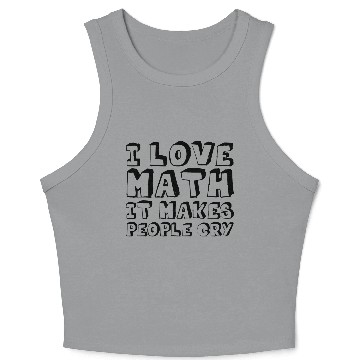 Discover I Love Math, It Makes People Cry Crop Tank Top