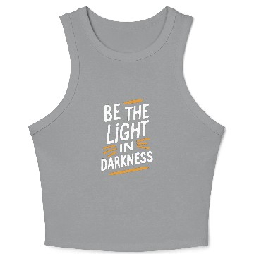 Discover Be the light in darkness Crop Tank Top