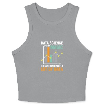 Discover Data Science It's Not Magic It's Just Math Data Crop Tank Top