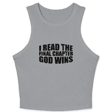 Discover I Read The Final Chapter, God Wins 3 Crop Tank Top
