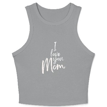 Discover I Love You Mom Crop Tank Top