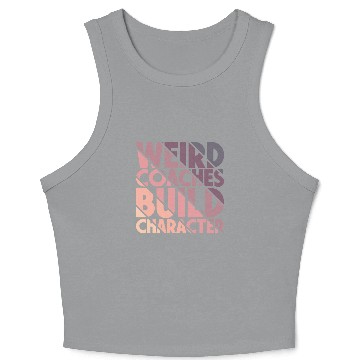 Discover Weird Coaches Build Character Coach Crop Tank Top