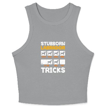 Discover Labrador Owner STUBBORN LABRADOR TRICKS Crop Tank Top