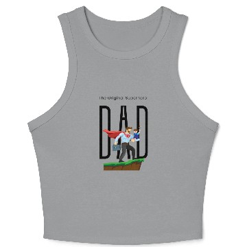 Discover Dad, The Original Superhero. Crop Tank Top