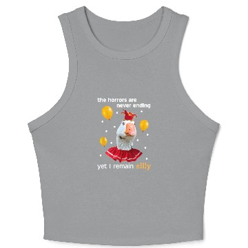 Discover Silly Goose The Horrors Are Never Ending Yet I Crop Tank Top