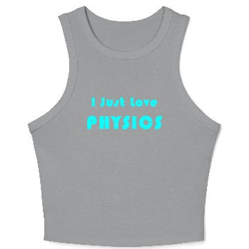 Discover I Just Love Physics Crop Tank Top