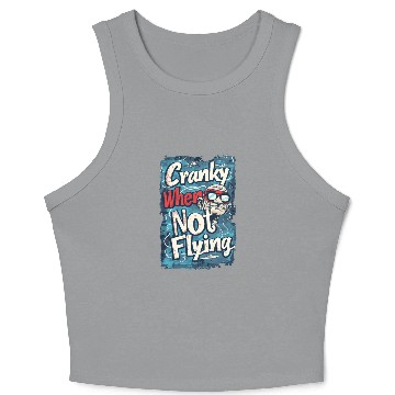 Discover Cranky When Not Flying Crop Tank Top