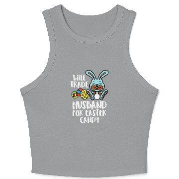 Discover Womens Will Trade Husband Easter Candy Bunny Choco Crop Tank Top