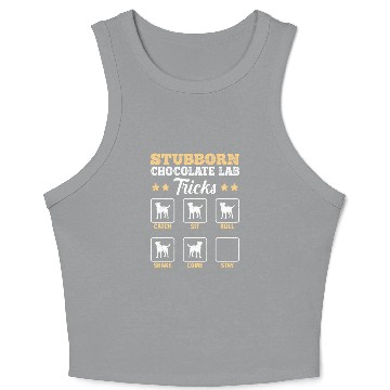 Discover Labrador STUBBORN CHOCOLATE LAB TRICKS Crop Tank Top