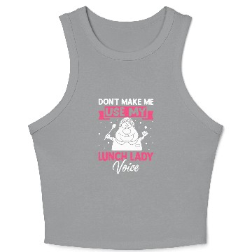 Discover Cafeteria Worker Don't Make Me Use My Lunch Lady V Crop Tank Top