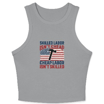 Discover Skilled Labor Isn't Cheap Labor Day Crop Tank Top