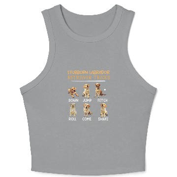 Discover Labrador Owner STUBBORN LABRADOR TRICKS Crop Tank Top