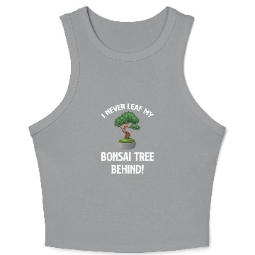 Discover I Never Leaf My Bonsai Tree Behind! Buddhist Crop Tank Top