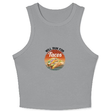 Discover Will run for tacos,funny tacos. Crop Tank Top