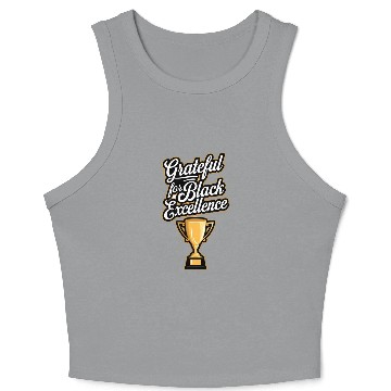 Discover Grateful for Black Excellence Crop Tank Top