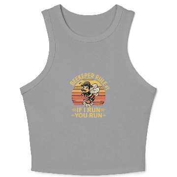 Discover Beekeeper 1 Rule If I Run You Run Crop Tank Top