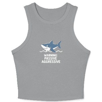 Discover Warning Passive Aggressive Shark Humor Crop Tank Top