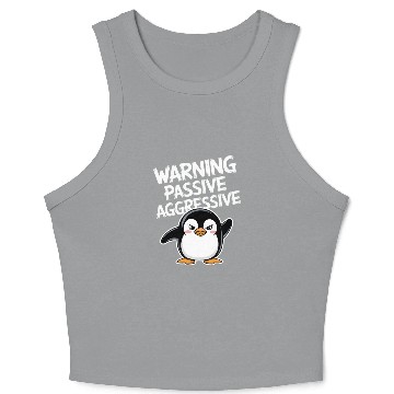 Discover Warning Passive Aggressive Penguin Humor Crop Tank Top