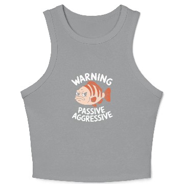 Discover Warning Passive Aggressive Fish Humor Crop Tank Top