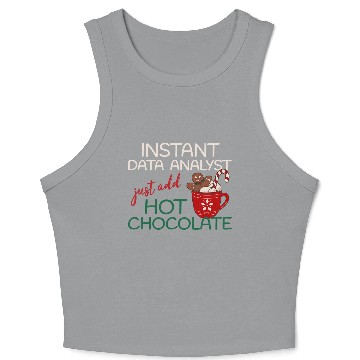 Discover Data Analyst xmas just add hot Chocolate Christmas Crop Tank Top