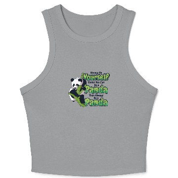Discover Always Be Yourself Unless You Can Be A Panda Crop Tank Top
