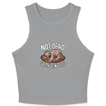 Discover Funny sloth not dead just overstimulated Crop Tank Top
