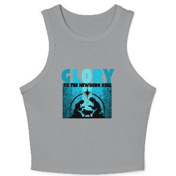 Discover GLORY to the Newborn King Crop Tank Top