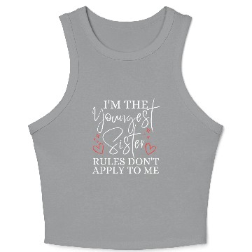 Discover I'm The Youngest Sister Rules Don't Apply To Me Crop Tank Top