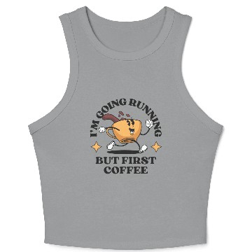 Discover I'm Going Running But First Coffee Crop Tank Top