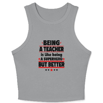 Discover Being a teacher is better than a superhero Crop Tank Top
