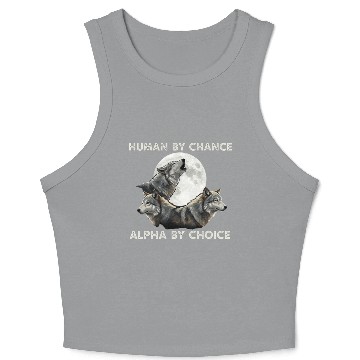Discover Human by chance, alpha by choice Wolf Moon Crop Tank Top