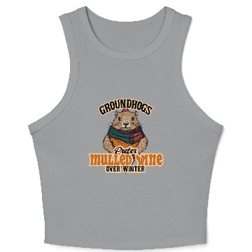 Discover Groundhogs Prefer Mulled Wine Over Winter Design Crop Tank Top