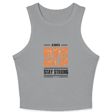 Discover Always Never give UP and stay strong Crop Tank Top