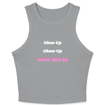 Discover Glow Up Show Up Never Give Up Crop Tank Top
