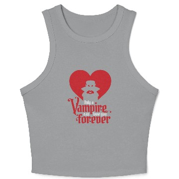 Discover Only A Vampire Can Love You Forever Crop Tank Top