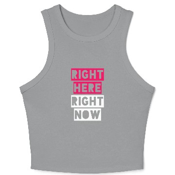 Discover RIGHT HERE RIGHT NOW Crop Tank Top
