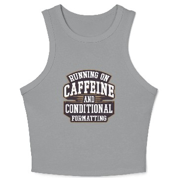Discover Running on Caffeine for IT Tech and Data Analyst Crop Tank Top