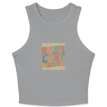 Discover On My Husband's Last Nerve Crop Tank Top