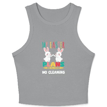 Discover My Easter Plans Are All About No Cleaning Crop Tank Top