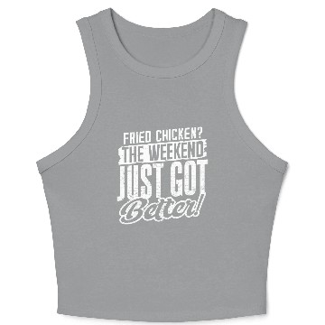 Discover Fried Chicken The Weekend Just Got Better Crop Tank Top