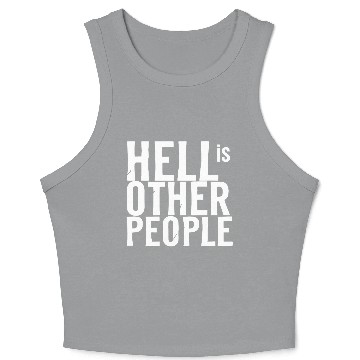 Discover Funny hell is other people individual creative art Crop Tank Top