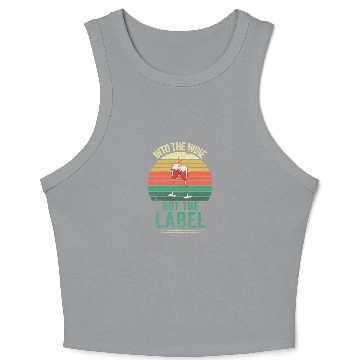 Discover Into The Wine Not The Label Vintage Crop Tank Top