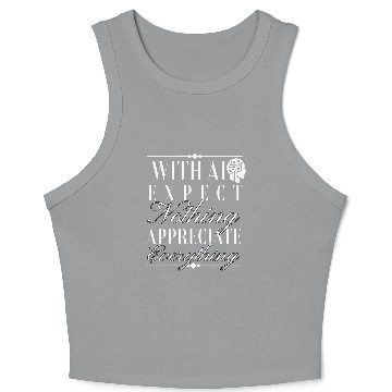 Discover With AI: Expect Nothing, Appreciate Everything Crop Tank Top