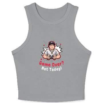 Discover Game Over? Not Today Gamer Crop Tank Top