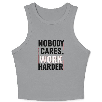 Discover Nobody Cares, Work Harder Crop Tank Top